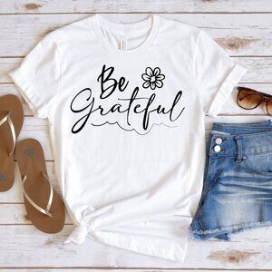 Be Grateful Graphic Tee – White Unisex T-Shirt | Positive Vibes Shirt